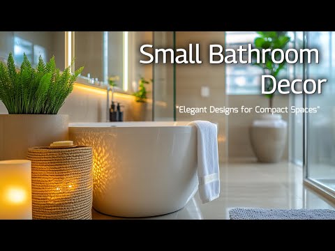 Small Bathroom Decor Ideas: Elegant Designs for Compact Spaces