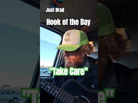 Just Brad Hook of the Day 175 "TakeCare" #music #songwriter #accoustic #hookoftheday #justbrad #genx