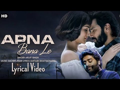 "Apna Bana Le - Full Song Lyrics | Latest Hindi Song | Heartfelt Love Song 2024"