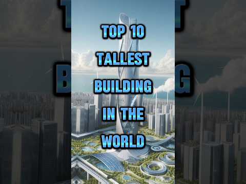 Top 10 Tallest Buildings in The World - Mind-Blowing Skyscrapers!