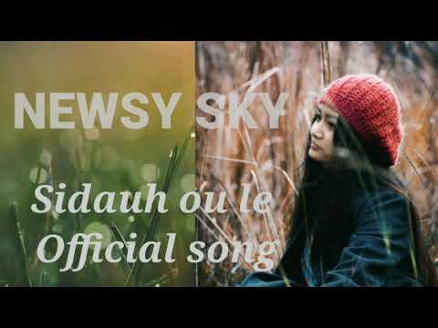 NEWSY SKY - Sidauh ou le Official song || New Kaubru/Reang sad song 2020 ||