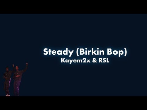 Kayem2x x RSL - Steady Lyrics (Mizz put the D I C K up in her belly)