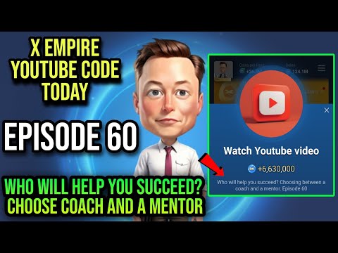 X Empire Episode 60 Code Today | X Empire Youtube Code Today | Who will help you succeed Choosing