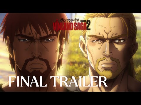 TVアニメ「ヴィンランド・サガ」SEASON 2 ファイナルトレーラー / TV Anime 『VINLAND SAGA SEASON 2』 FINAL TRAILER