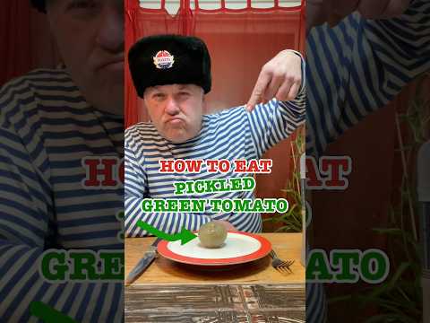 How To Eat Pickled Green Tomato #crazyrussiandad #pickle #russian #russia #russianfood #vodka