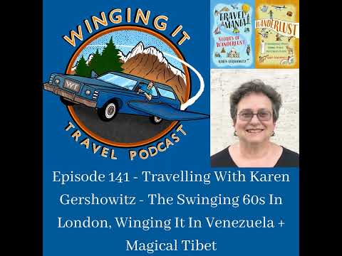 Episode 141 - Travelling With Karen Gershowitz - The Swinging 60s In London, Winging It In Venezu...