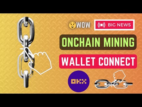 Onchain Mining Wallet Connect | Onchain Mining OKX wallet Connect | Onchain Mining Withdraw