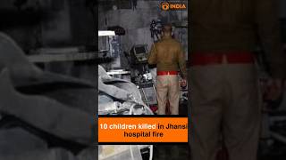 10 children killed in Jhansi hospital fire