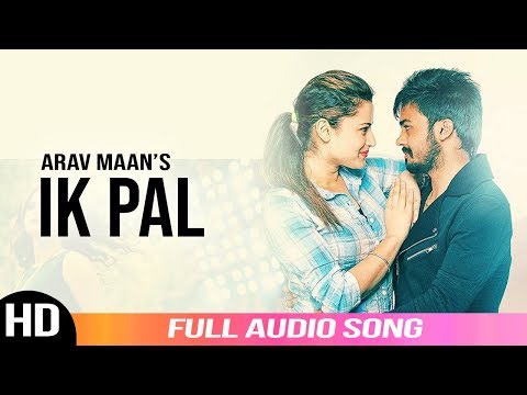 Ik Pal || Arav Maan || Full Audio Song || Latest Romantic Song || Angel Records