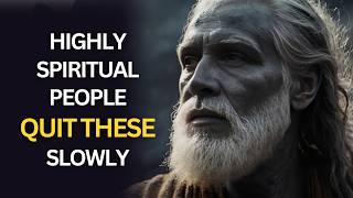 6 Things Highly Spiritual People Quit Slowly | Spiritual Awakening