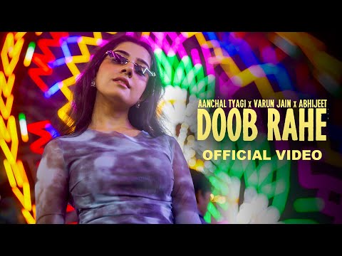 DOOB RAHE (Official Video) Aanchal Tyagi & Varun Jain | Abhijeet Srivastava | Shayra Apoorva