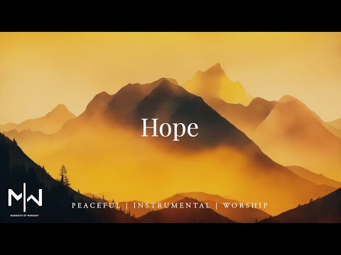 Hope | Soaking Worship Music Into Heavenly Sounds // Instrumental Soaking Worship