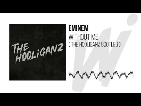 EMINEM - WITHOUT ME ( THE HOOLIGANZ BOOTLEG )