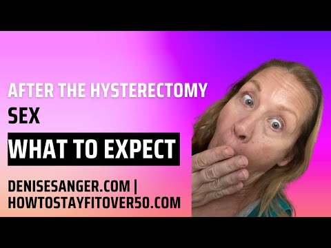 After the hysterectomy.  Sex. What to expect.