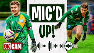 Man of the Match Performance… MIC’D UP | GK CAM