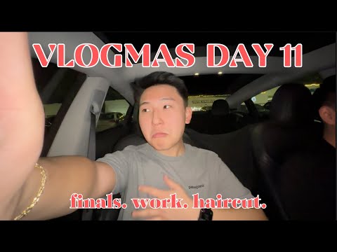 finals. work. haircut. | #vlogmas day 11