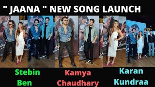 Desi Melodies & Azeem Dayani New Song Launch " JAANA " Stebin Ben , Kamya Chaudhary , Karan Kundraa