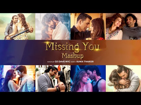 Missing You Love Mashup | DJ Dave NYC | Sunix Thakor | Latest Love Mashup