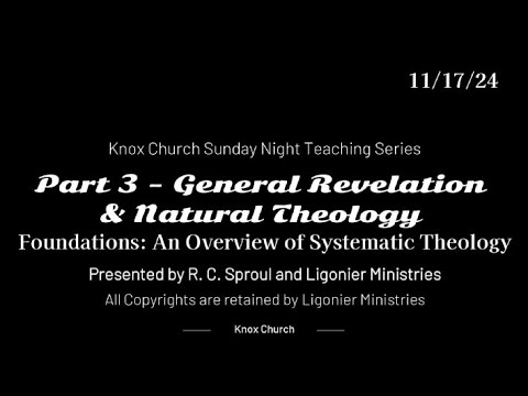 #3 General Revelation & Natural Theology – Foundations-  Knox Sunday Night 11/17/24