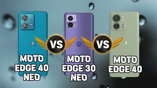 MOTO ED40 NEO Vs MOTO EDGE 30 NEO VS MOTO EDGE 40 Comparison.