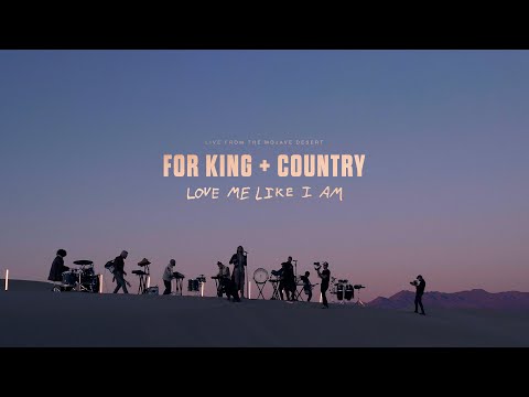 for KING + COUNTRY | Love Me Like I Am (Live from the Mojave Desert)