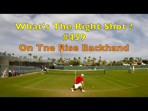 Tennis Backhand Technique On-The-Rise.  What's The Right Shot?  # 459