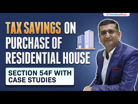 Tax Savings on Purchase of Residential House | Section 54F with Case Studies | CA Yogesh Katariya