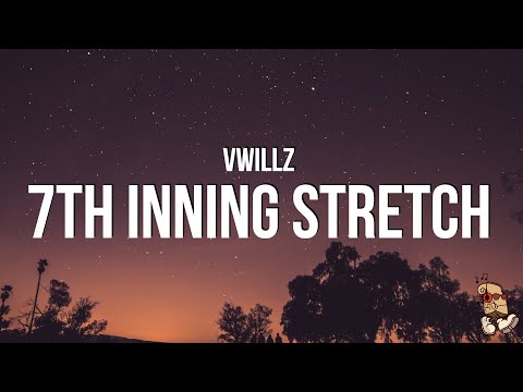 Vwillz - 7TH INNING STRETCH (Lyrics)