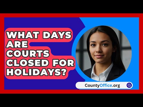 What Days Are Courts Closed For Holidays? - CountyOffice.org