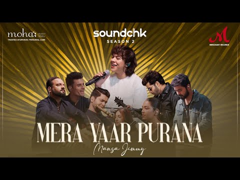 Mera Yaar Purana | Mansa Jimmy | SoundChk S02 | Merchant Records | New Sufi Pop Song 2024