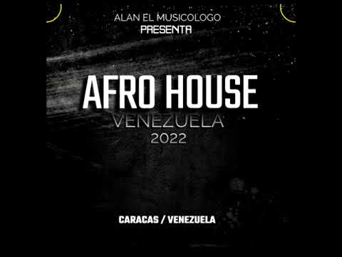 Afro House Venezuela 2022 Dj Alan El Musicologo