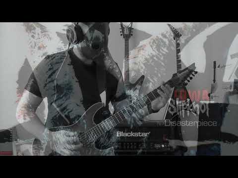 Slipknot - Disasterpiece Guitar Cover