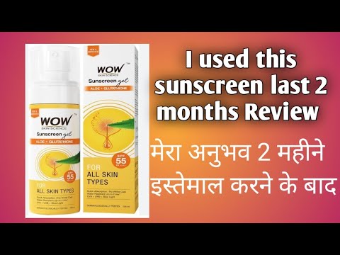 wow sunscreen jel spf 55 for all skin types honest review after using this product