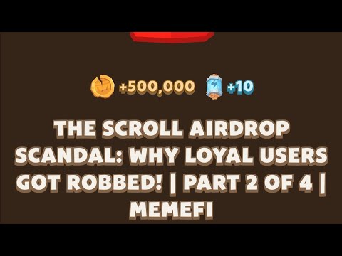 THE SCROLL AIRDROP SCANDAL: WHY LOYAL USERS GOT ROBBED! | PART 2 OF 4 l MEMEFI New Video Code