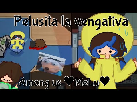 Pelusita la vengativa // Among us (original @MeLuYT )