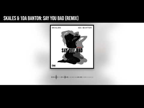 Skales & 1da Banton - Say You Bad (Remix) (Official Audio)