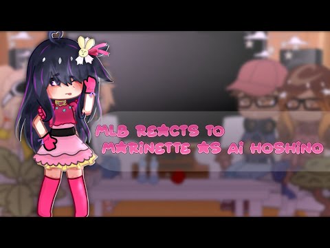 Mlb reacts to marinette as Ai hoshino // gacha club/life // GCRV