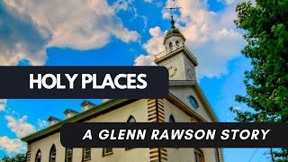 Holy Places - A Glenn Rawson Story