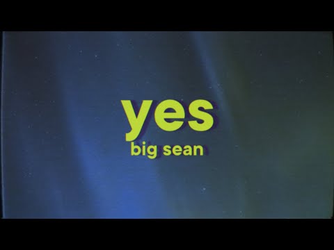 Big Sean - Yes [Lyrics]