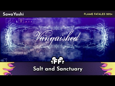 Salt and Sanctuary by SawaYoshi in 28:49 - Flame Fatales 2024