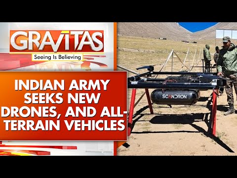 Indian Army Seeks High-altitude Drones, and All-terrain Vehicles | GRAVITAS