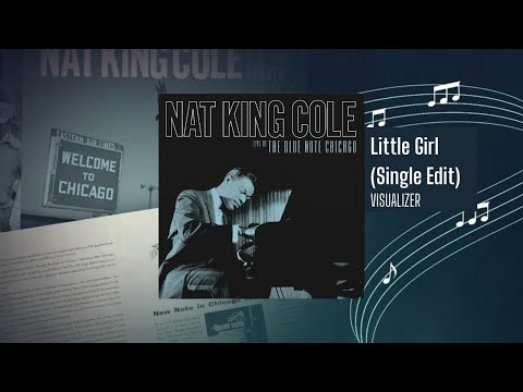 Nat King Cole – Little Girl (Single Edit) from Live At The Blue Note Chicago (Visualizer)