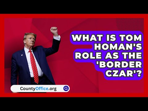 What Is Tom Homan's Role as the 'Border Czar'? | CountyOffice.org