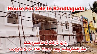 Independent House For Sale in Bandlaguda HYD | 150 yards