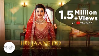 Ho Jaane Do (Official Music Video) | Varun Jain | Hansika Pareek | Princy Khatiwada | Love Song 2024