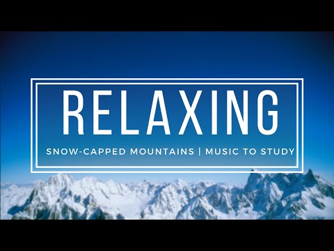 Relaxing Music For Stress Relief and Study ❄️ - 2 Hours Snow Capped Mountains Music HD