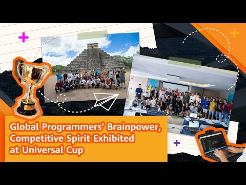 Global Programmers’ Brainpower, Competitive Spirit Exhibited at Universal Cup