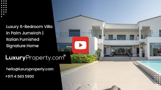 Luxury 6-Bedroom Villa in Palm Jumeirah | Italian Furnished Signature Home | LuxuryProperty.com