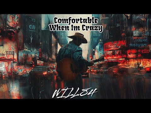 Will84 - Comfortable When I'm Crazy