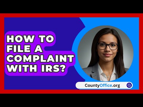 How To File A Complaint With IRS? - CountyOffice.org